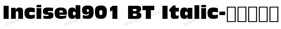 Incised901 BT Italic字体转换